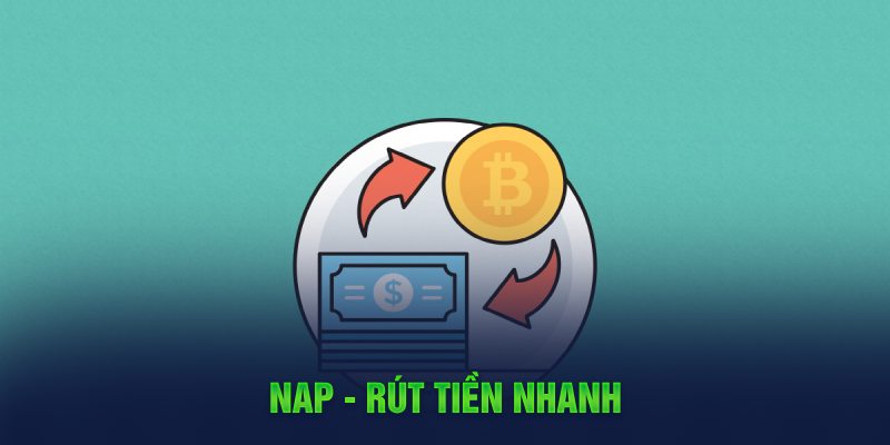 Nạp – Rút tiền nhanh