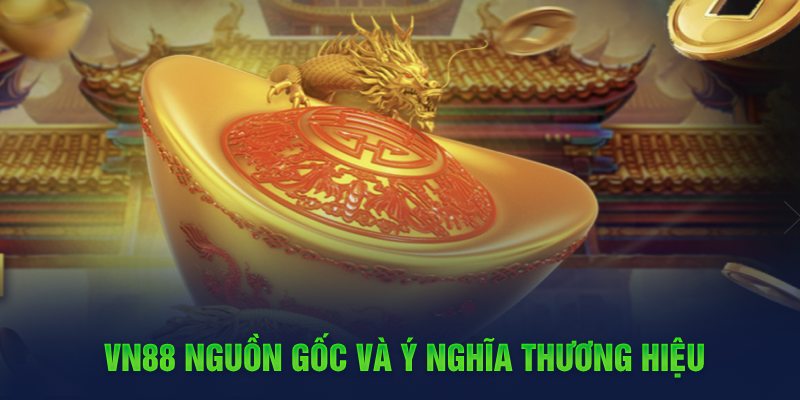 VN88 nguồn gốc và ý nghĩa thương hiệu